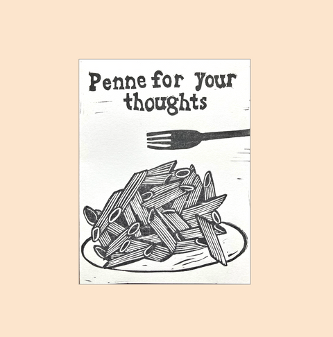 Penne For Your Thoughts Print