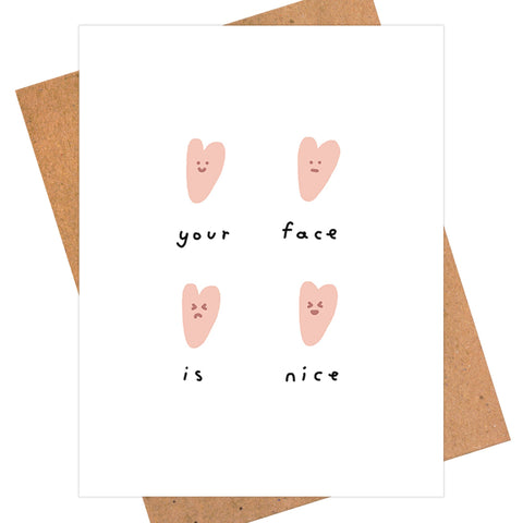 Your Face Is Nice Card